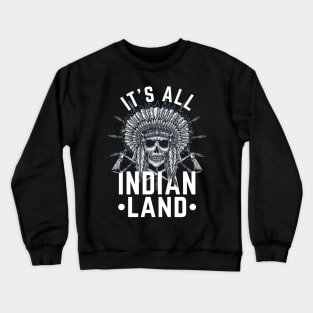 Native American Its All Indian Land Indian Pride Indigenous Tribe Headdress Crewneck Sweatshirt